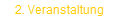 2. Veranstaltung