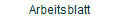 Arbeitsblatt