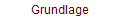 Grundlage