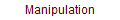 Manipulation