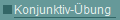   Konjunktiv-�bung