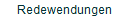    Redewendungen